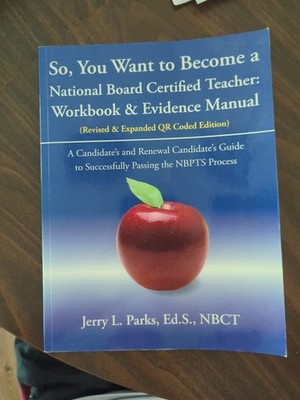 So, You Want to Become a National Board Certified Teacher : Workbook & Evidence
