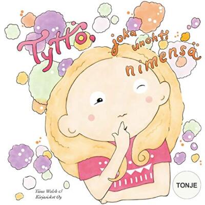 TyttA, joka unohti nimensA TONJE, Walsh, Virta 9781727063875 Free Shipping-,