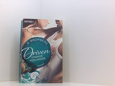 Driven. Starkes Verlangen: Band 7 - Roman (Driven-Serie, Band 7) Roman Bromberg,