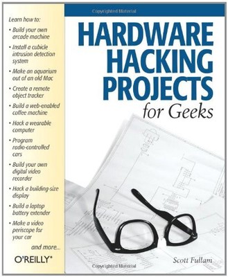 HARDWARE HACKING PROJECTS FOR GEEKS By Scott Fullam **Mint Condition**