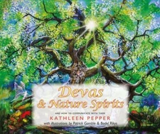 Devas and Nature Spirits: and how to communicate with them - Rikys, Bodel,Pepper