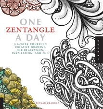 One Zentangle A Day: A 6-Week Course in Creative Drawing for Relaxation, Ins...