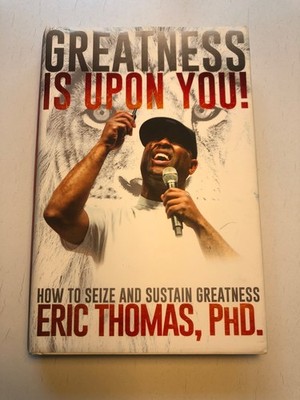Eric Thomas - Greatness Is Upon You: How to Achieve and Sustain Greatness SC