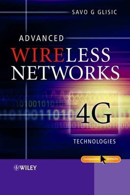 Advanced Wireless Networks : 4G Technologies. Glisic, Savo G.: