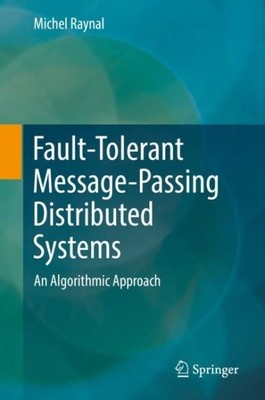 Fault-tolerant Message-passing Distributed Systems : An Algorithmic Approach,...