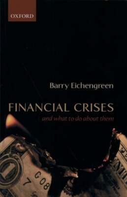 Financial Crises: And What to Do about Them by Barry Eichengreen: Used