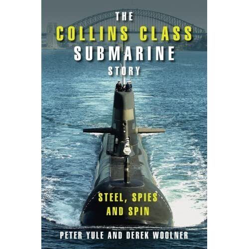 The Collins Class Submarine Story: Steel, Spies and Spi - Paperback NEW Derek Wo - Foto 1 di 2