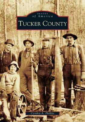 NEW Arcadia Publishing Tucker County, WV 9780738518008 Images of America Trade P