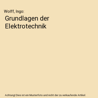 Grundlagen der Elektrotechnik, Wolff, Ingo