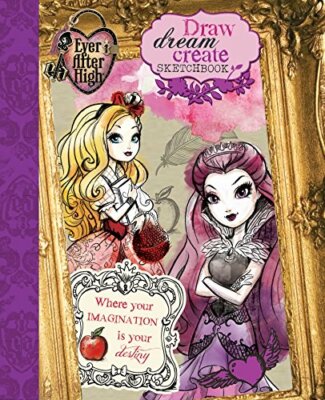 Ever After High Draw, Dream, Create Sketchbook: Where Your Imagi
