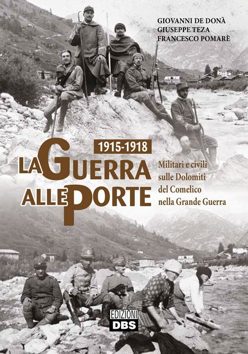 Libri De Donà Giovanni / Giuseppe Teza / Francesco Pomarè - 1915-1918. La Guerra