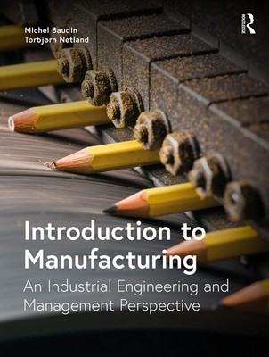 Introduction to Manufacturing: An Industrial Engineering and Management Perspec,
