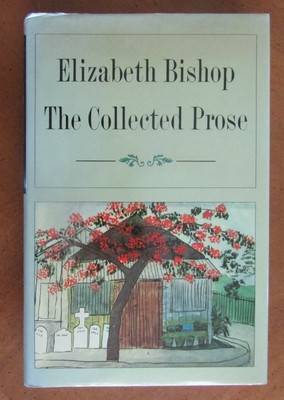 THE COLLECTED PROSE by Elizabeth Bishop 1984 First Printing HBDJ