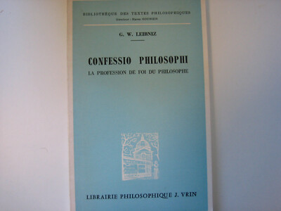 G. W. Leibniz: Confessio Philosophi. La profession de foi du philosophe.