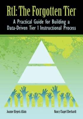 RTI The Forgotten Tier: A Practical Guide for Building a Data-Driven Tier 1: New