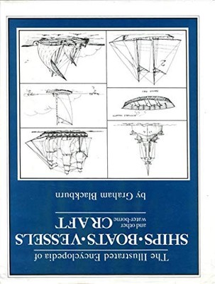 The Illustrated Encyclopaedia of Ships, Boats, Vesse...
