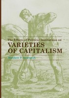 The Effects Of Political Institutions On Varieties Of Capitalism Matthew P. Arse