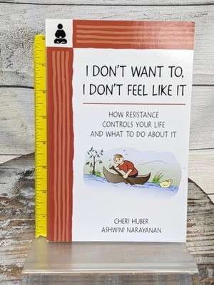 I Don't Want To, I Don't Feel Like It by Cheri Huber Paperback Book
