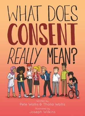 WHAT DOES CONSENT REALLY MEAN by PETE WALLIS PETE T Paperback Self Help Business