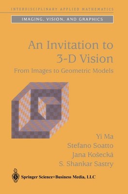 An Invitation to 3-D Vision | Yi Ma (u. a.) | From Images to Geometric Models