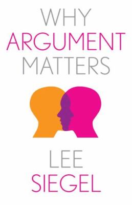 Why Argument Matters (Why X Matters Series) by