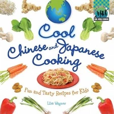 Cool Chinese  Japanese Cooking: Fun and Tasty Recipes for Kids  (Cool W - GOOD