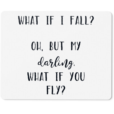 What if I fall? Oh, but my darling, what if you fly? 10401007451