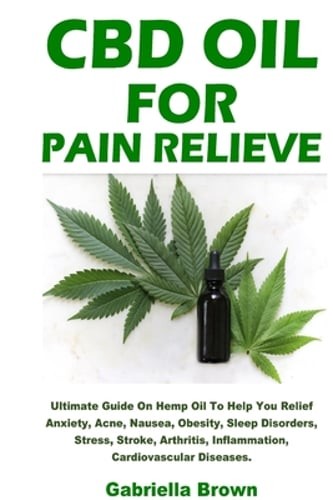 CBD Oil For Pain Relief by Gabriella Brown: New