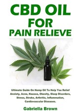 CBD Oil For Pain Relief by Gabriella Brown: New