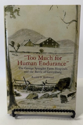 #ad Too Much for Human Endurance : The George Spangler Farm Hospitals and the Battle $24.99