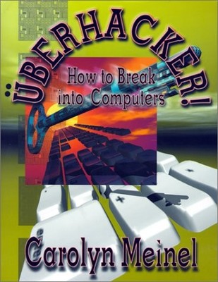 Uberhacker: How to Break into Computers - Carolyn Meinel - Good - See condit...