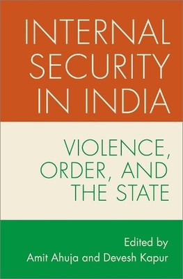 Internal Security in India by Amit Ahuja, Devesh Kapur - 9780197660331