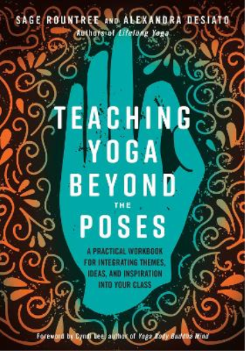 Sage Rountree Alexandra DeSiato Teaching Yoga Beyond the Poses (Tascabile)