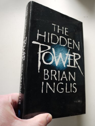 The Hidden Power: Science, Scepticism and PSI-Brian Inglis