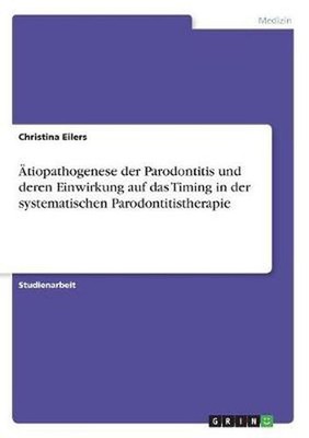 AEtiopathogenese der Parodontitis und deren Einwirkung auf das Timing in der sys