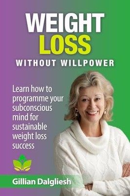 Weight Loss Without Willpower: Lear..., Dalgliesh, Gill