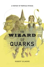 The Wizard of Quarks: A Fantasy of Particle Physics - hardcover Gilmore, Rob...