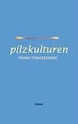 Pilzkulturen von Frank Tomaszewski (2009, Taschenbuch) - Bild 1 von 1