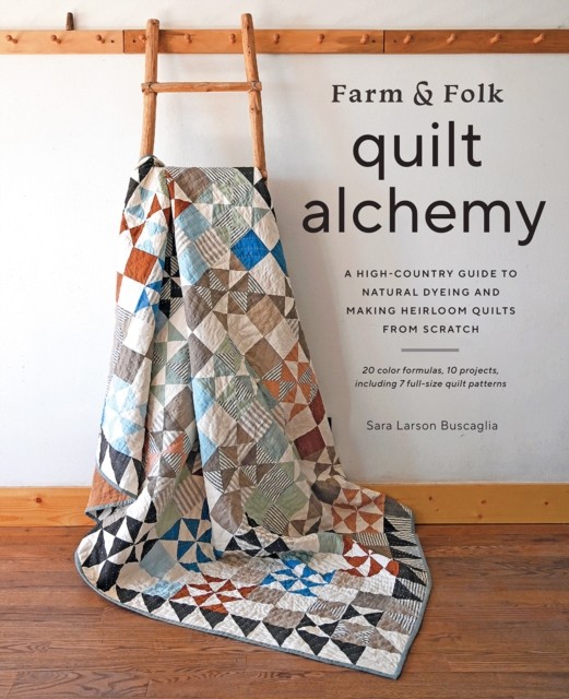 Farm amp Folk Quilt Alchemy: A High-Country Guide by Sara Buscaglia (HB 2023) - Image 5