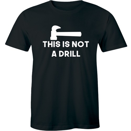 THIS IS NOT A DRILL Hammer Funny Dad Joke Tool Pun Construction Men's T
