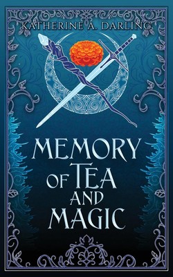 Katherine A Darling Memory of Tea & Magic (Taschenbuch)