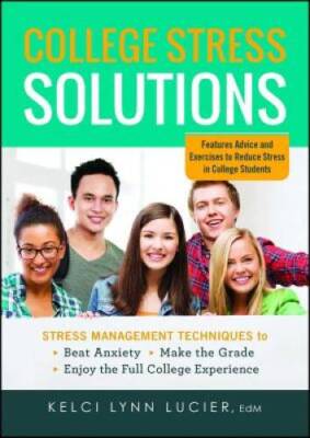 College Stress Solutions: Stress Management Techniques to Beat Anxi - VERY GOOD