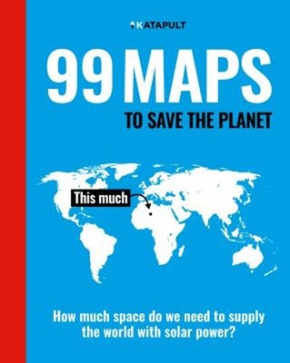 99 Maps to Save the Planet : With an Introduction by Chris Packha