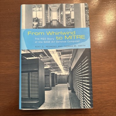 From Whirlwind to MITRE: The R&D Story of The SAGE Air Defense Computer (His...