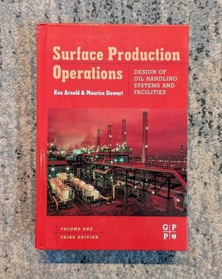 Surface Production Operations Vol. 1 3rd Ed. Design Of Oil Handling Systems