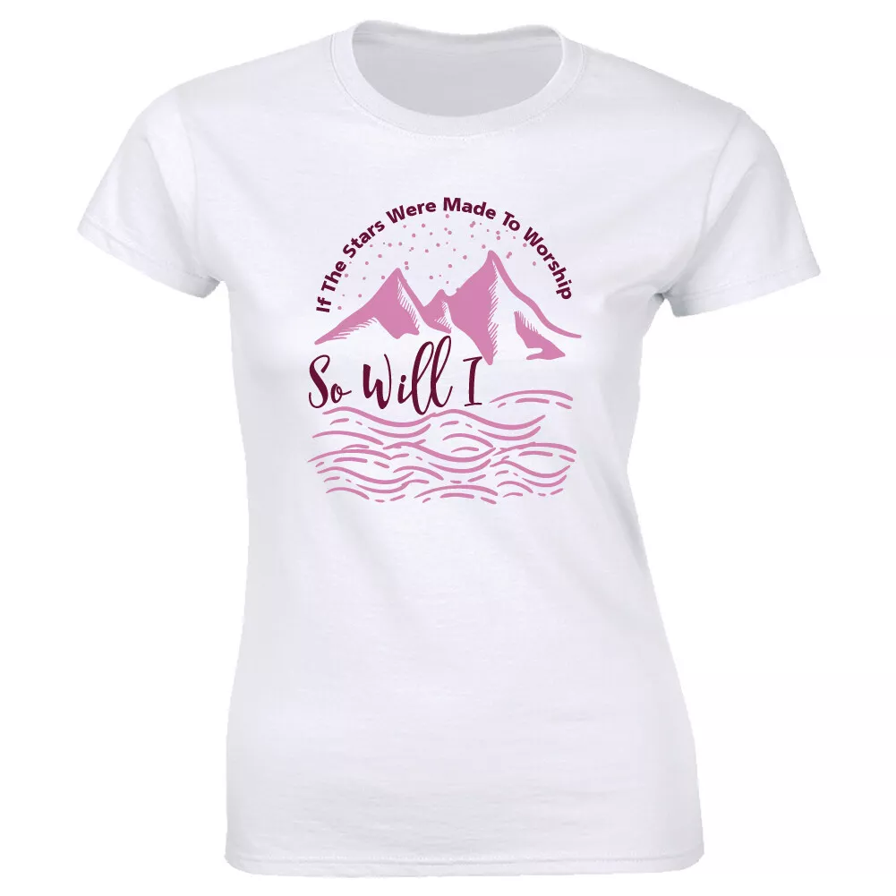If The Stars Were Made To Worship So Will I Mountain Image T Shirt