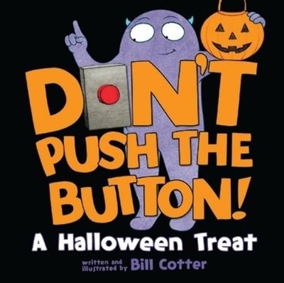 Bill Cotter Don't Push the Button! A Halloween Treat (Board Book)