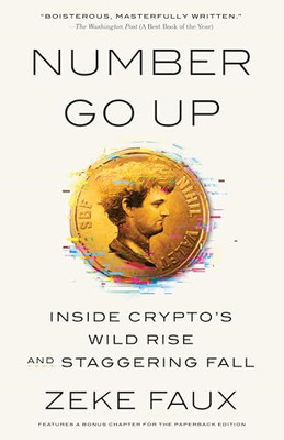 Number Go Up: Inside  Crypto's Wild Rise and  Staggerin - Paperback NEW Faux, Ze