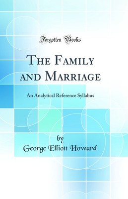 The Family and Marriage: An Analytical Reference Syllabus (Classic Reprint)