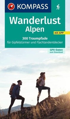 KOMPASS Wanderlust Alpen: 300 Traumpfade für Gipfelstürmer und Flachla 1475577-2